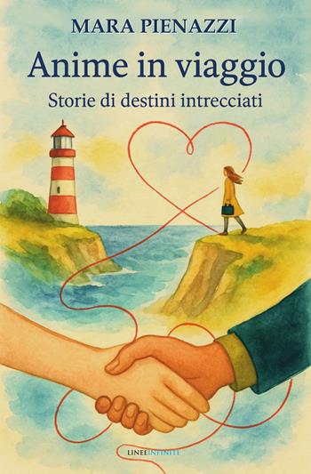 Anime in viaggio. Storie di destini intrecciati - Mara Pienazzi - Libro Linee Infinite 2025, Narrativa | Libraccio.it