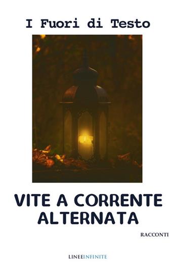 Vite a corrente alternata - I fuori di testo - Libro Linee Infinite 2020, Narrativa | Libraccio.it