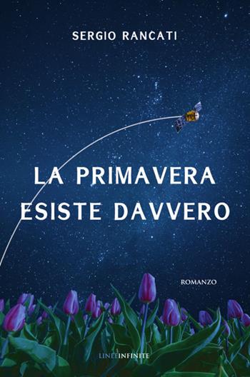 La primavera esiste davvero - Sergio Rancati - Libro Linee Infinite 2020, Phantasia | Libraccio.it