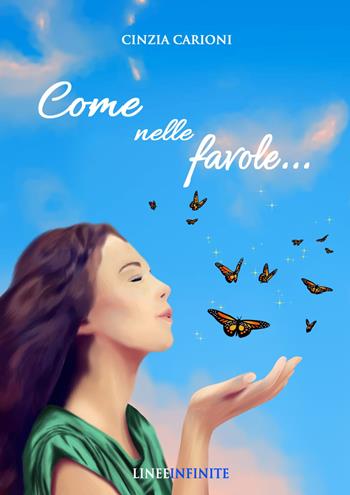 Come nelle favole... - Cinzia Carioni - Libro Linee Infinite 2022 | Libraccio.it