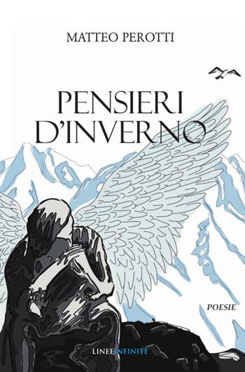 Pensieri d'inverno - Matteo Perotti - Libro Linee Infinite 2021, Poesia | Libraccio.it