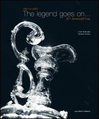 The legend goes on... 1851 to 2007. 32nd America's Cup. Ediz. illustrata - Antonio Vettese, Carlo Borlenghi - Libro Stefanoni Editrice 2007 | Libraccio.it
