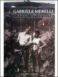 Gabriele Merelli. La mia fame - Gabriele Merelli - Libro Stefanoni Editrice 2013 | Libraccio.it