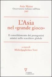 L'Asia nel «grande gioco». Il consolidamento dei protagonisti asiatici nello scacchiere globale. Asia Maior 2007