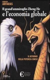 Il grand'ammiraglio Zheng-He e l'economia globale. Il ritorno della potenza cinese - Giorgio Afaras - Libro Guerini e Associati 2008 | Libraccio.it