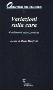 Variazioni sulla cura. Fondamenti, valori, pratiche