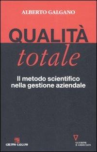 Qualità totale. Il metodo scientifico nella gestione aziendale - Alberto Galgano - Libro Guerini e Associati 2008, Network strumenti | Libraccio.it