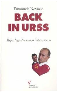 Back in URSS. Reportage dal nuovo impero russo - Emanuele Novazio - Libro Guerini e Associati 2009 | Libraccio.it
