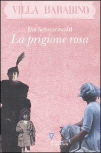 La prigione rosa - Eva Schwarzwald - Libro Guerini e Associati 2009 | Libraccio.it