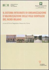 Il sistema integrato di organizzazione e valorizzazione delle ville gentilizie del nord Milano  - Libro Guerini e Associati 2009, Irer | Libraccio.it