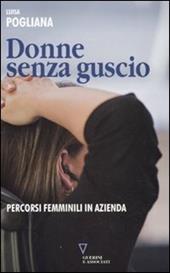 Donne senza guscio. Percorsi femminili in azienda - Luisa Pogliana - Libro Guerini e Associati 2009, Ass. ital. per la direzione del personale | Libraccio.it