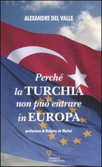 Perché la Turchia non deve entrare in Europa - Alexandre Del Valle - Libro Guerini e Associati 2009 | Libraccio.it