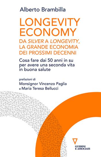 Longevity economy. Da Silver a Longevity, la grande economia dei prossimi decenni - Alberto Brambilla - Libro Guerini e Associati 2026, Biblioteca contemporanea | Libraccio.it