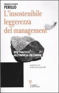 L' insostenibile leggerezza del management. Best practices nell'impresa che cambia - Francesco Perillo - Libro Guerini e Associati 2010 | Libraccio.it