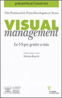 Visual management. Le 5 S per gestire a vista  - Libro Guerini e Associati 2010, Guide pratiche per l'ezienda Lean | Libraccio.it