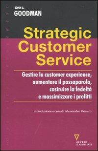 Strategic costomer service - John A. Goodman - Libro Guerini e Associati 2010, A-CCI Service management | Libraccio.it