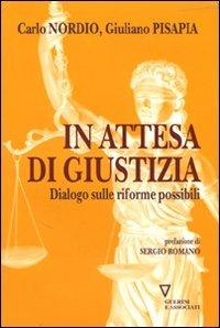In attesa di giustizia. Dialogo sulle riforme possibili - Carlo Nordio, Giuliano Pisapia - Libro Guerini e Associati 2010 | Libraccio.it