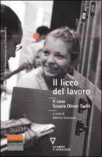 Il liceo del lavoro. Il caso scuola Oliver Twist. Atti del Convegno (Como, 9 novembre 2009)  - Libro Guerini e Associati 2010, Punto di fuga | Libraccio.it