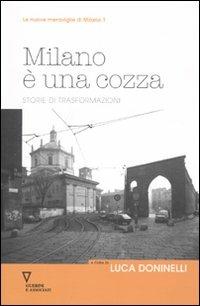 Milano è una cozza. Storie di trasformazioni  - Libro Guerini e Associati 2010, Nuove meraviglie di Milano | Libraccio.it