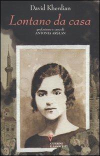 Lontano da casa - David Kherdian - Libro Guerini e Associati 2010, Carte armene | Libraccio.it
