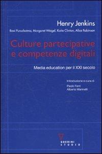 Culture partecipative e competenze digitali. Media education per il XXI secolo - Henry Jenkins - Libro Guerini e Associati 2010 | Libraccio.it