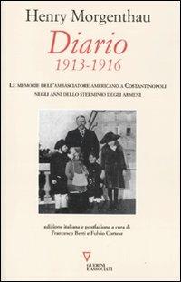 Diario. 1913-1916. Le memorie dell'ambasciatore americano a Costantinopoli negli anni dello sterminio degli Armeni - Henry Morgenthau - Libro Guerini e Associati 2011, Carte armene | Libraccio.it