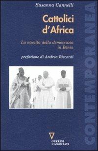 Cattolici d'Africa. La nascita della democrazia in Benin - Susanna Cannelli - Libro Guerini e Associati 2011, Contemporanea | Libraccio.it