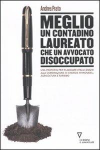 Meglio un contadino laureato che un avvocato disoccupato - Andrea Prato - Libro Guerini e Associati 2010 | Libraccio.it