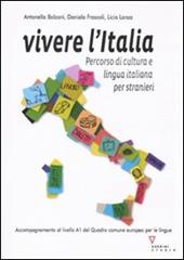 Vivere l'Italia. Percorso di cultura e lingua italiana per stranieri