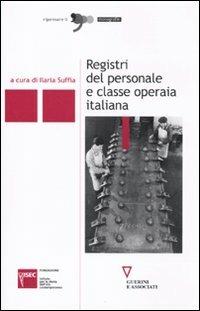 Registri del personale e classe operaia italiana  - Libro Guerini e Associati 2010, Ripensare il '900 | Libraccio.it