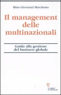 Il management delle multinazionali. Guida alla gestione del business globale - Rino G. Marchetto - Libro Guerini e Associati 2010, Biblioteca del personale | Libraccio.it