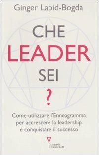 Che leader sei? Come utilizzare l'enneagramma per accrescere la leadership e conquistare il successo - Ginger Lapid-Bogda - Libro Guerini e Associati 2011, Network strumenti | Libraccio.it