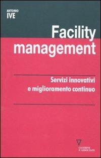 Facility management. Servizi innovativi e miglioramento continuo - Antonio Ive - Libro Guerini e Associati 2011, Network strumenti | Libraccio.it