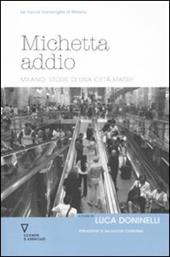 Michetta addio. Milano: storie di una città madre