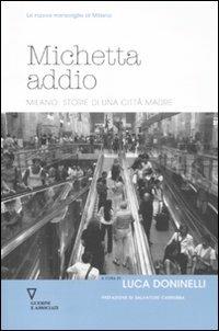 Michetta addio. Milano: storie di una città madre  - Libro Guerini e Associati 2011, Nuove meraviglie di Milano | Libraccio.it