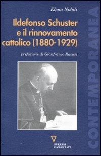 Ildefonso Schuster e il rinnovamento cattolico (1880-1929) - Elena Nobili - Libro Guerini e Associati 2011, Contemporanea | Libraccio.it
