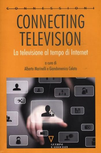 Connecting television. La televisione al tempo di internet  - Libro Guerini e Associati 2012, Connessioni | Libraccio.it
