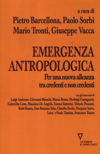 Emergenza antropologica. Per una nuova alleanza tra credenti e non credenti  - Libro Guerini e Associati 2012, Sguardi sul mondo attuale | Libraccio.it