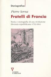 Fratelli di Francia. Storia e storiografia di una rivoluzione divenuta repubblicana (1792-1804)