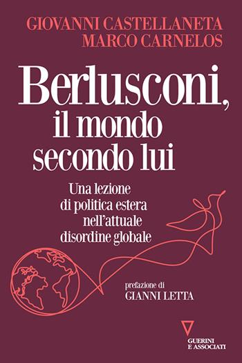 Berlusconi, il mondo secondo lui. Una lezione di politica estera nell'attuale disordine globale - Giovanni Castellaneta, Marco Carnelos - Libro Guerini e Associati 2026, Sguardi sul mondo attuale | Libraccio.it