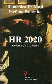 HR 2020. Storia e prospettive - Domenico De Masi, Stefano Palumbo - Libro Guerini e Associati 2012, S3.Studium | Libraccio.it