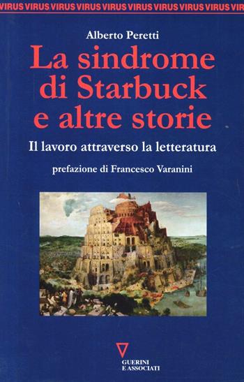 La sindrome di Starbuck e altre storie. Il lavoro attraverso la letteratura - Alberto Peretti - Libro Guerini e Associati 2012, Virus | Libraccio.it