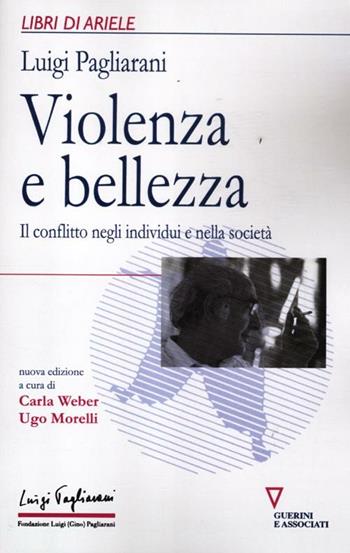 Violenza e bellezza. Il conflitto negli individui e nella società - Luigi Pagliarani - Libro Guerini e Associati 2012, Libri di Ariele. Prassi psicosocioanal. | Libraccio.it