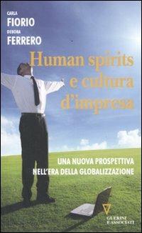 Human spirits e cultura d'impresa. Una nuova prospettiva nell'era della globalizzazione - Debora Ferrero, Carla Fiorio - Libro Guerini e Associati 2012 | Libraccio.it