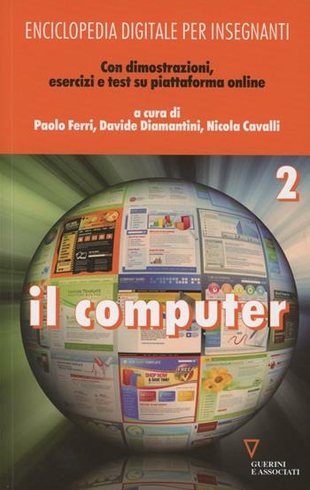 Enciclopedia digitale per insegnanti. Con espansione online. Vol. 2: Il computer.  - Libro Guerini e Associati 2012 | Libraccio.it