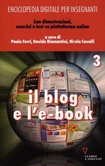 Enciclopedia digitale per insegnanti. Con aggiornamento online. Vol. 3: Il blog e l'e-book.  - Libro Guerini e Associati 2012 | Libraccio.it