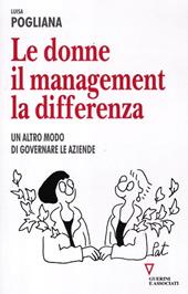 Le donne, il management, la differenza. Un altro modo di governare le aziende