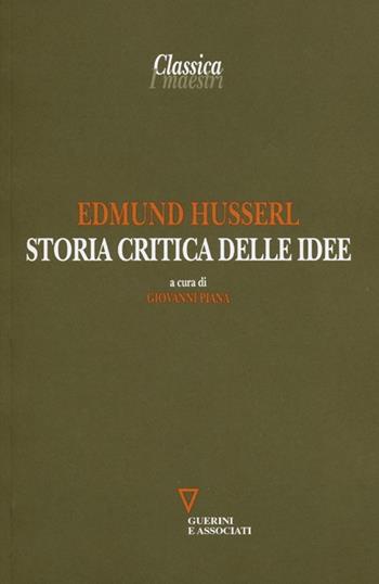 Storia critica delle idee - Edmund Husserl - Libro Guerini e Associati 2013, Classica. I maestri | Libraccio.it