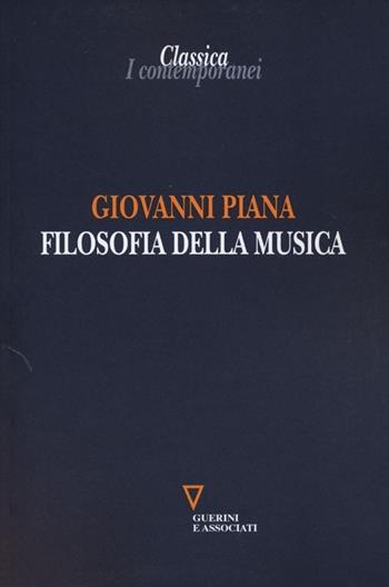 Filosofia della musica - Giovanni Piana - Libro Guerini e Associati 2013, Classica. I contemporanei | Libraccio.it