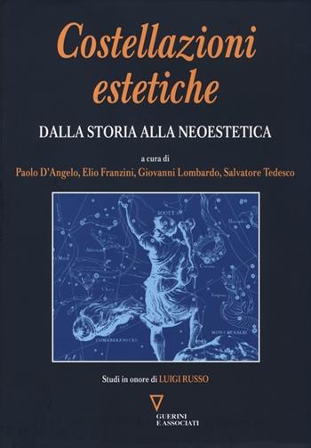 Costellazioni estetiche. Dalla storia alla neoestetica  - Libro Guerini e Associati 2014 | Libraccio.it